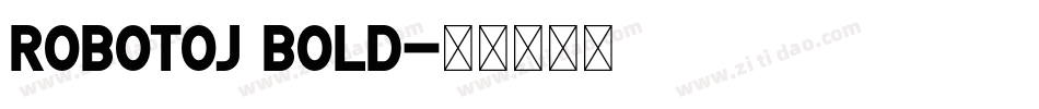 RobotoJ Bold字体转换